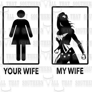Your Wife My Wife png/svg Files (digital download only)
