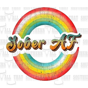 Könnte beinhalten: Ein regenbogenfarbener Kreis mit einem abgenutzten, Vintage-Look. Der Text "Sober AF" ist in einer Retro-Schrift über dem Kreis geschrieben.