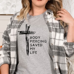 Body Piercing Saved my Life Cross Short Sleeve Tee, Christian Clothing, Faith shirt, Religious gift, Brother & sister in Christ
