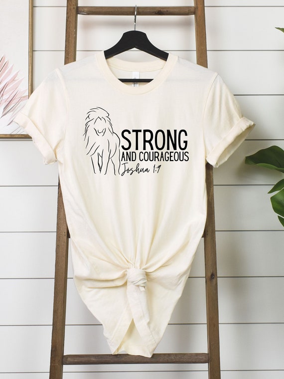 Be Strong and Courageous Joshua 1:9 Christian Bible Verse T-Shirt Gift Be Strong and Courageous Joshua 1:9 Christian Bible Verse T-Shirt Gift