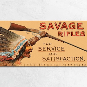 May include: Vintage advertisement for Savage Rifles featuring an illustration of a Native American man holding a rifle. The text reads "Savage Rifles for Service and Satisfaction."