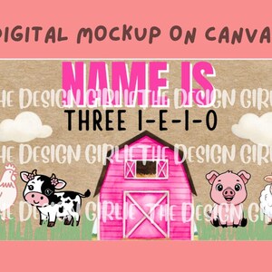 May include: A digital mockup on Canva featuring a pink barn, farm animals, and text that reads "NAME IS THREE 1-E-1-0". The design includes a chicken, cow, pig, and sheep, with the words "THE DESIGN GIRLIE" repeated.