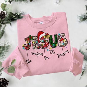 Jesus Is The Reason For The Season sweatshirt, Christmas Gift, Christmas Jesus T-Shirt, Jesus Quotes, Religious Tee, Christian Christmas,