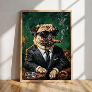 May include: Framed artwork of a pug in a black suit and sunglasses, smoking a cigar. The pug is seated in a leather chair with an ashtray on a table. The background is a textured green.