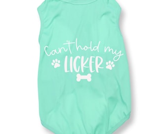 Can't Hold My Licker Dog Shirt – Funny Pet Tee for Affectionate Pups
