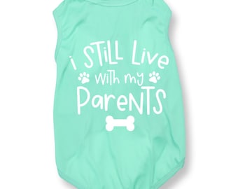 Funny Dog Shirt – I Still Live With My Parents, Puppy Gift
