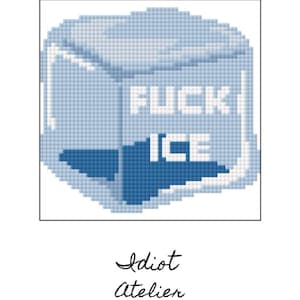 May include: A pixelated illustration of an ice cube with the words "FUCK ICE" in white block letters. Below the text is a blue arrow. The words "Idiot Atelier" are written in cursive below the ice cube.