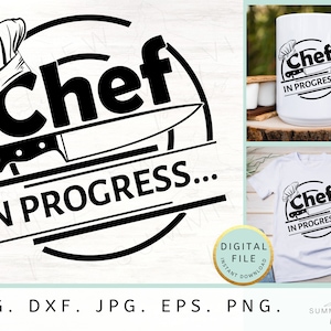 May include: Black and white digital download design featuring a chef's hat, a knife, and the text "Chef in Progress..."  The design is shown on a white mug, a white t-shirt, and a digital file icon.