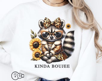 Kinda Boujee png, Funny Baby Raccoon PNG, Sassy Sunflowers Sublimation design For Shirt Funny Boujee Digital Design for Tumbler
