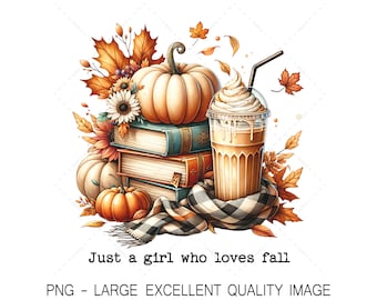 Just a Girl Who Loves Fall Png, Sublimation Design, Autumn Vibes, Fall Vibes Png, Pumpkin Spice PNG, Bookish Girl PNG, Digital Download