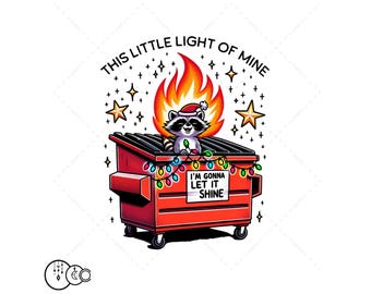 Funny Dumpster Fire Clipart, This Little Light of Mine PNG, Emotional Dumpster Fire, Funny Raccoon Png Sublimation Design, Trash Panda PNG