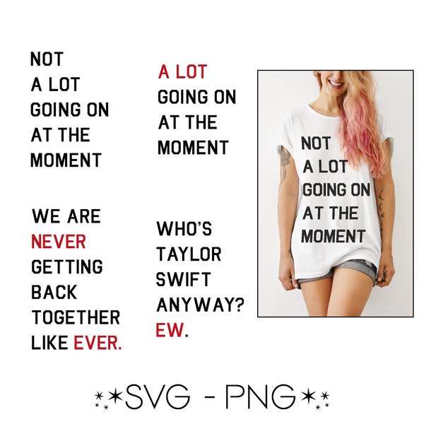 Swiftie Tshirt Bundle SVG PNG Il ne se passe pas beaucoup de temps pour le moment PNG pour sublimation, machines de découpe, laser, etc. Téléchargement numérique