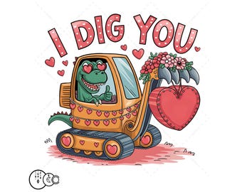 I Dig You PNG, Excavator Sublimation, Digital Download Valentine's Kids Shirt PNG Construction Trucks Sublimation PNG Valentines Boys png
