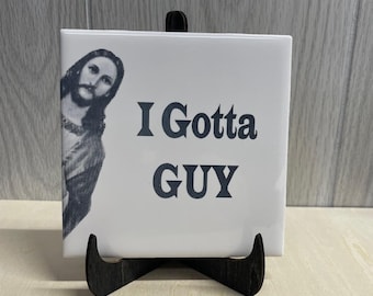 RELIGIOS JEZUS TEGEL, grappige Jezus gezegden, The Chosen, Jezus gluren, christelijk keramiek til I Goota Guy gluren Jezus tegel, humoristisch cadeau,