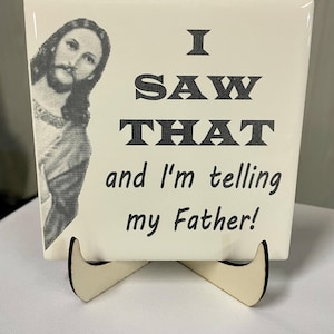 I Saw That And I’m Telling My Father Tile – Religious Ceramic Tile –Jesus Tile with Easel Stand – Funny Quote Laser Etched Tile – The Chosen