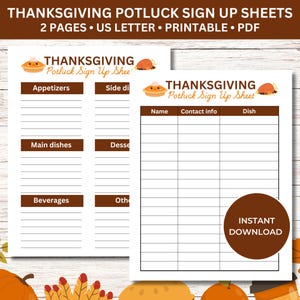 May include: Two printable Thanksgiving potluck sign up sheets with a festive autumn theme. The first sheet has categories for appetizers, side dishes, main dishes, beverages, and other. The second sheet has columns for name, contact info, and dish.