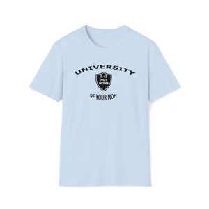 University of Your Mom - T-shirt souple unisexe