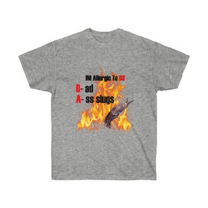 Bad A** Slug Fire Shirt - Unisex Ultra Cotton Tee