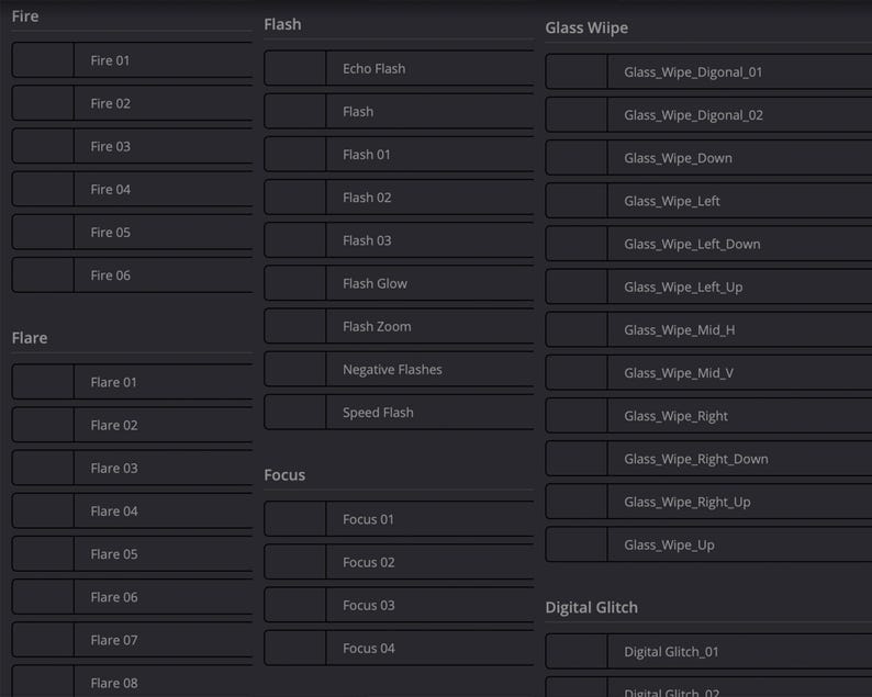 May include: A screenshot of a computer screen showing a list of visual effects options for video editing. The options are organized into categories: Fire, Flare, Flash, Glass Wipe, Focus, and Digital Glitch. Each category has a list of sub-options, such as "Fire 01", "Flare 02", "Flash 03", "Glass Wipe Digonal_01", "Focus 02", and "Digital Glitch_01".