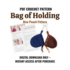 May include: A digital PDF crochet pattern for a dice pouch, featuring two crocheted pouches in blue and brown, connected by a chain. The text "Bag of Holding" and "Dice Pouch Pattern" are displayed. The image also includes instructions.