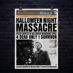 May include: A black and white newspaper headline reads "Halloween Night Massacre" with the subheading "Police baffled in Halloween murdering spree 4 dead only 1 survivor". A black and white photo of a man with a mask is below the headline. The caption below the photo reads "Assailant Identified As Michael Myers Formerly Of Haddonfield".