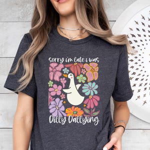 Sorry I'm Late T-shirt, I Was Dilly Dallying Tshirt, Cute Goose Shirt, Floral Goose Tee, Goose Lover T shirt, Silly Goose T-shirt, Goose Tee image 5
