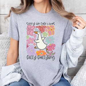 Sorry I'm Late T-shirt, I Was Dilly Dallying Tshirt, Cute Goose Shirt, Floral Goose Tee, Goose Lover T shirt, Silly Goose T-shirt, Goose Tee image 3