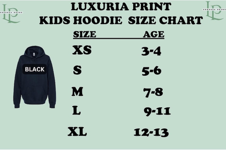 May include: Kids hoodie size chart with sizes XS, S, M, L, and XL, corresponding to ages 3-4, 5-6, 7-8, 9-11, and 12-13.