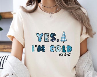 I'm Cold T Shirt, Freezing Season Tee, Slogan Shirt, Im Cold Shirt, Always Cold Tshirt, Quote T Shirt, Cold Shirt, Funny Womens Tee
