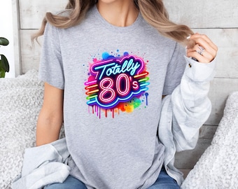Totally 80's Shirt,  Colourful Neon 80's Tee, Nostalgic Birthday Gift, 80s Vibes Shirt, Retro 80's Shirt, Vintage 1980's, 80s Birthday Shirt