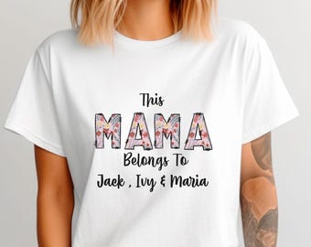 Personalised Mum T-Shirt, Mama Belongs To Tee, Kids Name Tshirt, Mothers Day Shirt, Cute Mama Shirt, Custom Mama Shirt, Mothers Day Gift