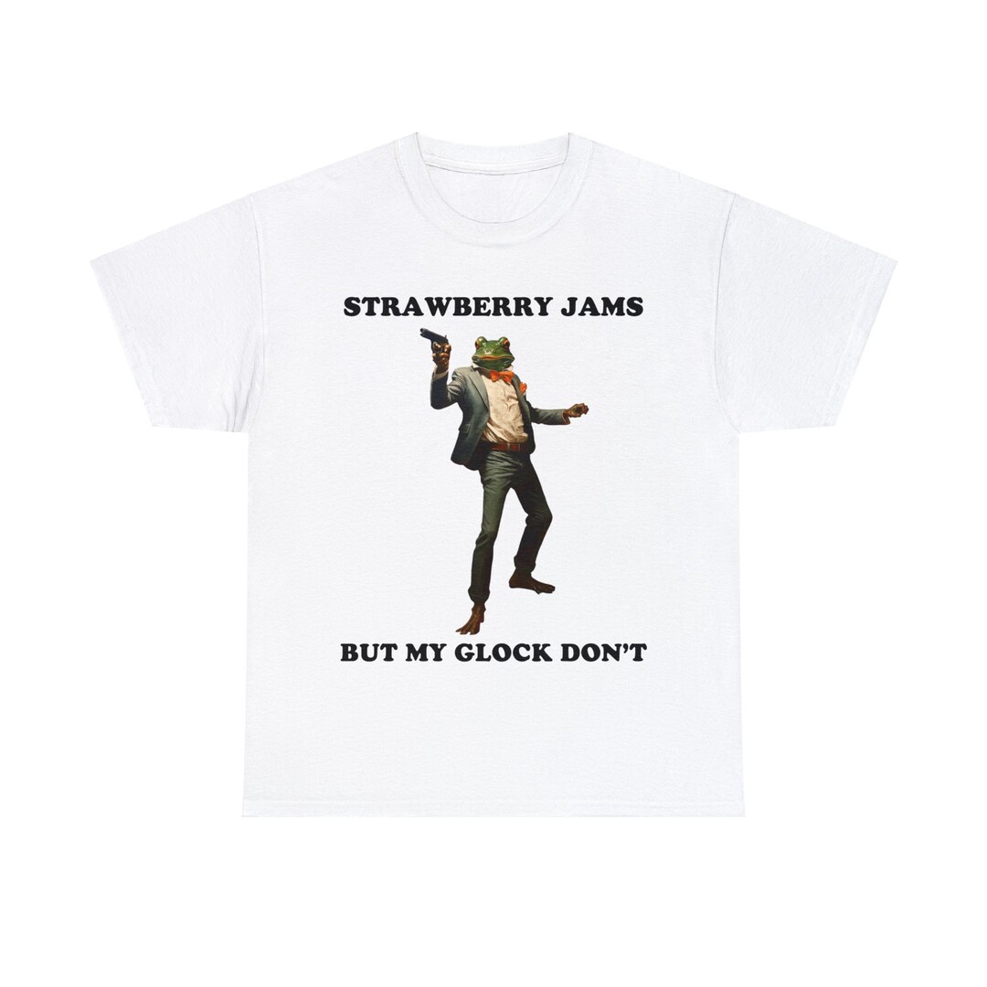 Strawberry Jams but My Glock Don't Frog Shirt Humor Etsy