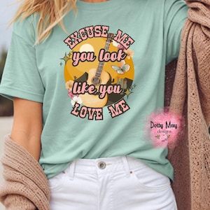 You Look Like You Love Me T Shirt