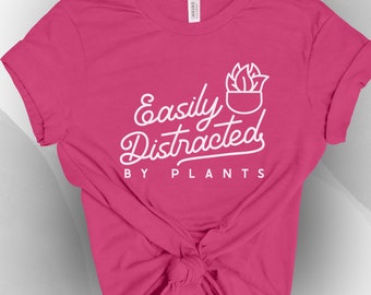 Easily Distracted By Plants T-Shirt, Plant Lover Gift