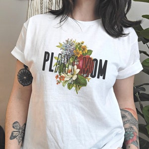 Plant Mom White Shirt for Women, Plant Lover Shirt Gift Idea, Gardening Shirt, Gift for Her, Mothers Day Gift, Plant Lady Shirt Floral Shirt
