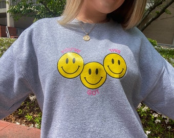 You’ve Got This Sweatshirt || Motivational Sweatshirt || Smiley Face Sweatshirt || Trendy Sweatshirt || Crewneck|| Grey Crewneck ||