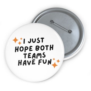 I Just Hope Both Teams Have Fun Orange Game Day Button, Tailgate Button, Game Day Accessories, Sorority Button, Red Game Day Button