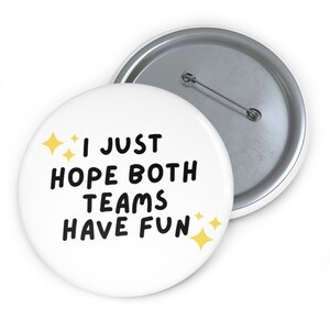 I Just Hope Both Teams Have Fun Game Day Button, Tailgate Button, Game Day Accessories, Sorority Button, Red Game Day Button