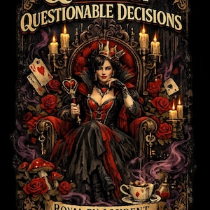 Op de afbeelding: Illustratie van een vrouw in een rode en zwarte jurk, zittend op een troon, met een hartvormige scepter. De afbeelding bevat de tekst "Queen of Questionable Decisions" en "Royal by Accident". Rozen, kaarsen en speelkaarten omringen de troon.