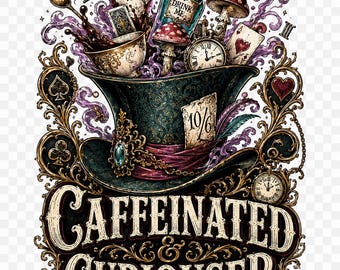 Caffeinated & Curiouser PNG SVG, Wonderland Tea Shirt Design, Mad Tea Party Digital Download