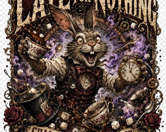 Late for Nothing PNG SVG, Gothic Rabbit Shirt Design, Chaos Pours at Sunrise, Dark Tea Party Digital Download