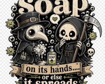Funny Plague Doctor Soap PNG SVG | Grim Reaper Wash Your Hands Shirt Design | Dark Humor Halloween Hygiene Digital Download
