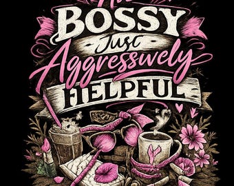 Not Bossy Aggressively Helpful PNG SVG | Funny Sassy Quote Design | Women’s Graphic Tee File | Cricut Silhouette Cut File | Digital Download
