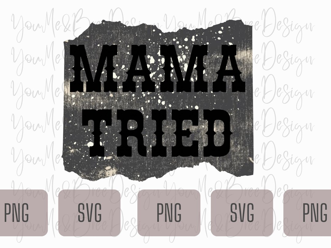 Mama Tried Png Mama Tried Svg Mama Tried Western Png - Etsy