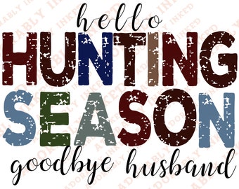Hello Hunting Season Goodbye Husband Sublimation - Etsy