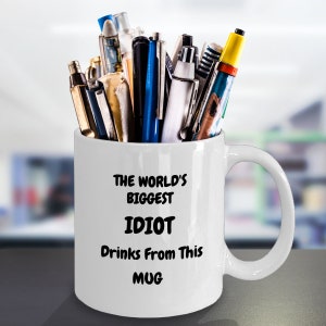 Biggest Idiot Mug, Prank Gift, Novelty Mug, Sarcasm Mug, Humorous Gift, Gag Gift For Friends