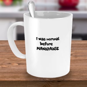 Manopause Humour, Funny Menopause Gift, Manopause Mug,