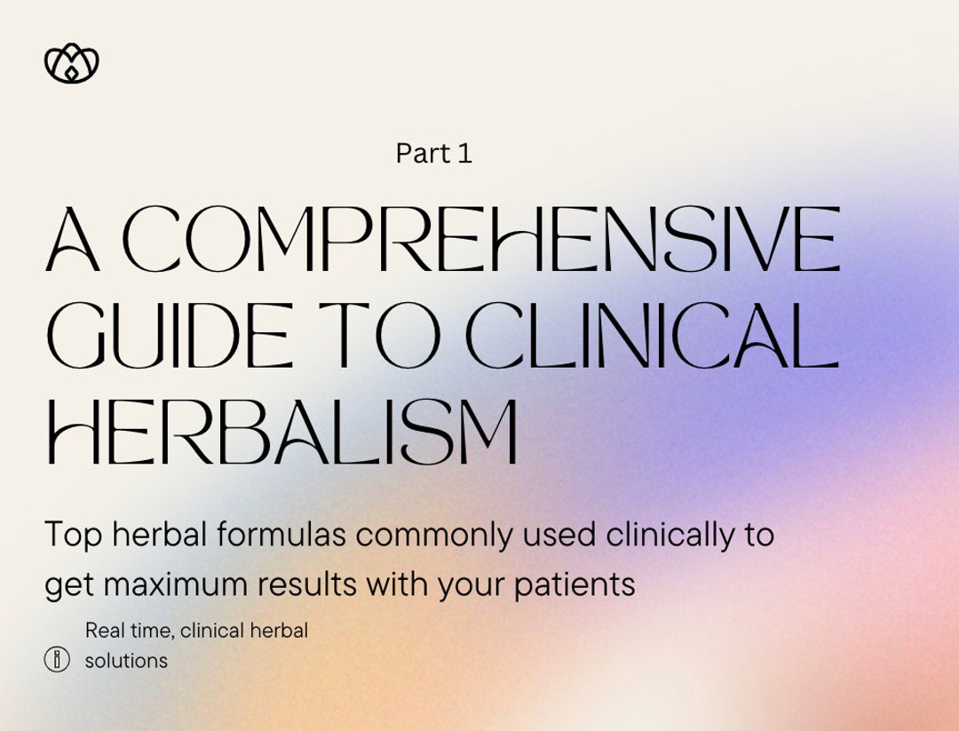 A Comprehensive Guide To Clinical Herbalism Part 1 Chinese Medicine