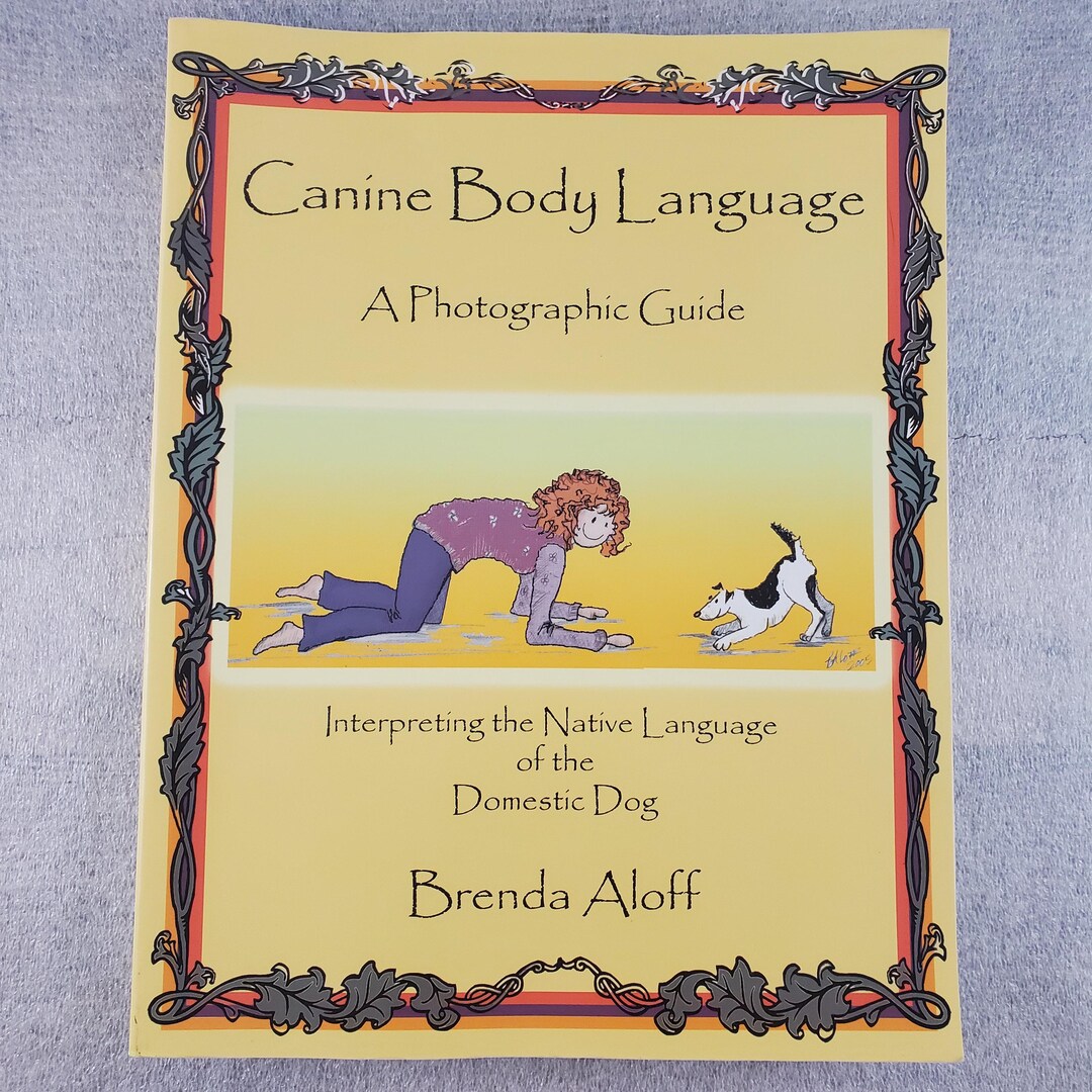 Canine Body Language A Photographic Guide by Brenda Aloff ~ Laminated Paperback First Edition ...