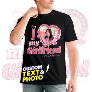 I Love My Girlfriend Custom Photo Shirt, I Love My Boyfriend Custom Photo Shirt For Couple Valentines Day Shirt, Custom Photo T-Shirt